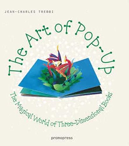 The Art of Pop Up: The Magical World of Three-Dimensional Books