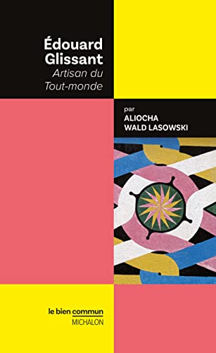 Edouard Glissant: Artisan du Tout-monde