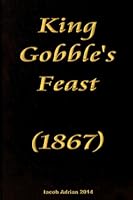 King Gobbles Feast; or, the Fatal Effects of Pride 1507859791 Book Cover
