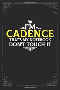 I'm Cadence That's My Notebook Don't Touch It : Lined Notebook / Journal Gift, 121 Pages Soft Cover, Matte Finish / Best Gift for Cadence