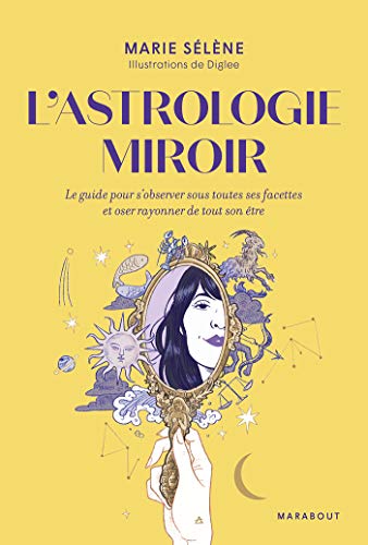  L'astrologie miroir: Le guide pour s'observer sous toutes ses facettes et oser rayonner de tout son livre En ligne