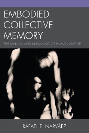 Embodied Collective Memory: The Making and Unmaking of Human Nature book cover