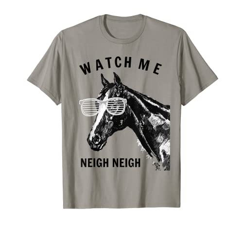 Funny Race Horse T-Shirt Watch Me Neigh Neigh T-Shirt #TOP7