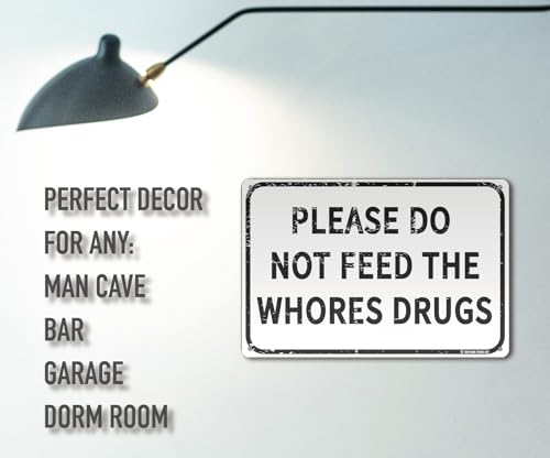 Please Do Not Feed The Whores Drugs 12" x 8" Funny Tin Sign Gag Gift Prank Home Bar Garage Pub College Dorm Decor