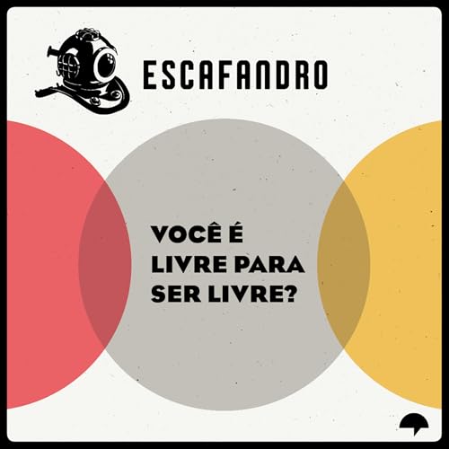 110: Voc&ecirc; &eacute; livre para ser livre? (REPRISE)