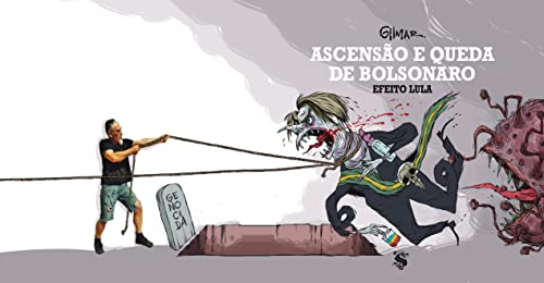 Ascensão e Queda de Bolsonaro - Efeito Lula