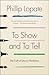 To Show and to Tell: The Craft of Literary Nonfiction (An Essential Guide for Writers)