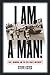 I Am a Man!: Race, Manhood, and the Civil Rights Movement