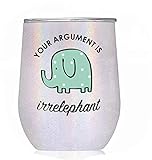 Elephant Gifts' Your Argument is Irrelephant' - White Glitter Tumbler/Mug for Wine, Coffee and All Drinks - Funny Gifts for Her, Him, Lovers, Women, Stuff, Decor
