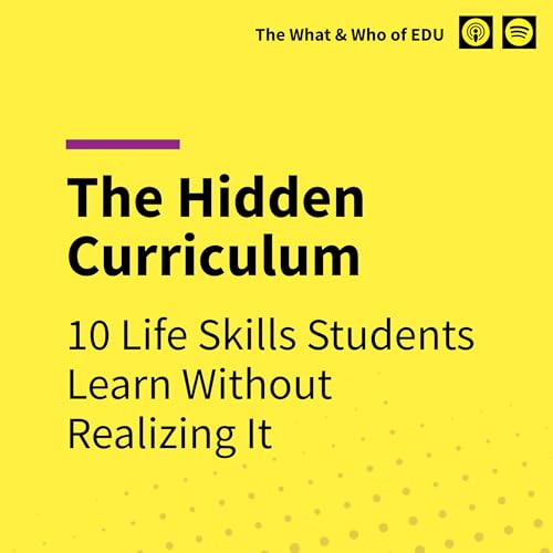 The Hidden Curriculum: 10 Life Skills Students Learn Without Realizing It