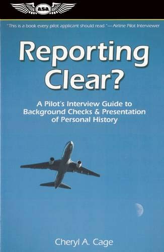 Reporting Clear?: A Pilot's Interview Guide to Background Checks & Presentation of Personal History (Professional Aviation series)