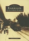 Railroads of Southwest Florida (FL) (Images of Rail)