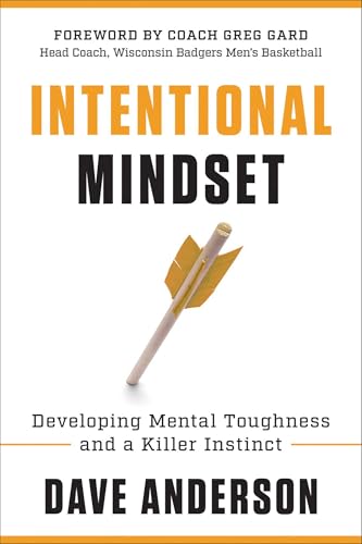Intentional Mindset: Developing Mental Toughness and a Killer Instinct