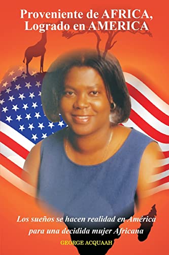 Made in Africa, Made it in America: Dreams come true in America for a determined African Woman (Spanish Edition)