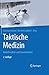 Produktbild Taktische Medizin: Notfallmedizin und Einsatzmedizin