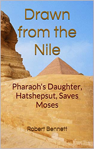 Drawn from the Nile: Pharaoh's Daughter, Hatshepsut, Saves Moses