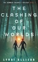 The Clashing Of Our Worlds 1777595444 Book Cover
