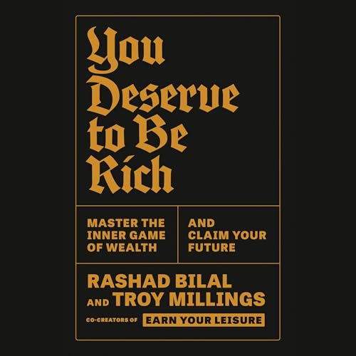 You Deserve to Be Rich by Rashad Bilal, Troy Millings