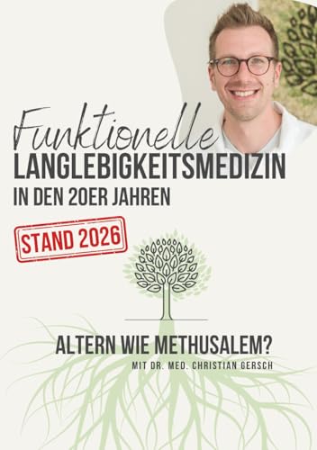 Funktionelle Langlebigkeitsmedizin in den 20er Jahren [Stand 2026]: Altern wie Methusalem?