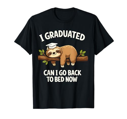 I Graduated Can I Go Back to Bed Now Funny Graduation Sloth T-Shirt