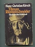 Tilman Riemenschneider : Ein deutsches Schicksal. - Hans-Christian Kirsch 