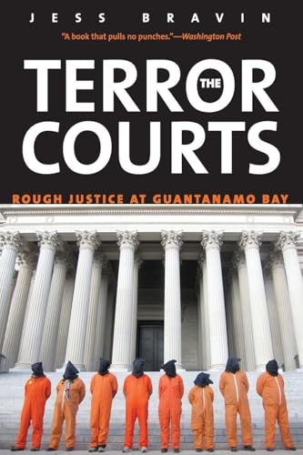 Terror Courts: Rough Justice at Guantanamo Bay