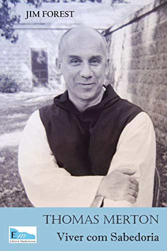 Thomas Merton: Viver com Sabedoria (Portuguese Edition)