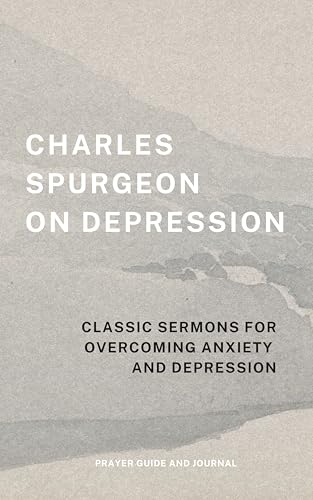 Cover of Charles Spurgeon on Depression: Classic Sermons for Overcoming Anxiety and Depression (Prayer Guide and Journal)