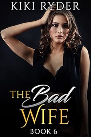 The Bad Wife: An Erotic Hotwife Cuckold Story (Book 6) - Kindle edition