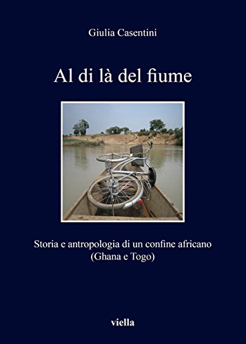 Al di là del fiume. Storia e antropologia di un confine africano (Ghana e Togo