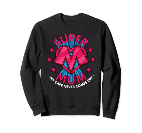 Super Mum - My Cape Never Comes Off - Awesome Mother's Day Sweatshirt