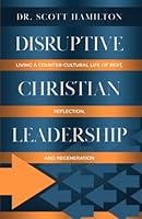 Disruptive Christian Leadership: Living a Counter-Cultural Life of Rest, Reflection, and Regeneration 1952602475 Book Cover