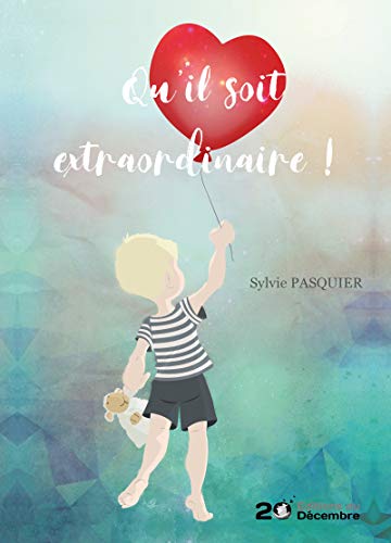 Télécharger Qu'il soit extraordinaire !: Témoignage Francais PDF