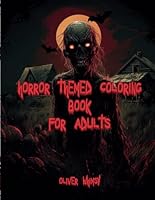 Horror Themed Coloring Book for Adults: Horror Coloring Book Scary and Creepy B0CK3ZWGFL Book Cover
