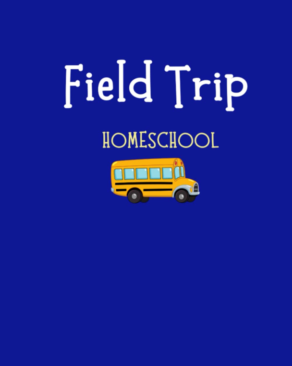FIELD TRIP: HOMESCHOOL