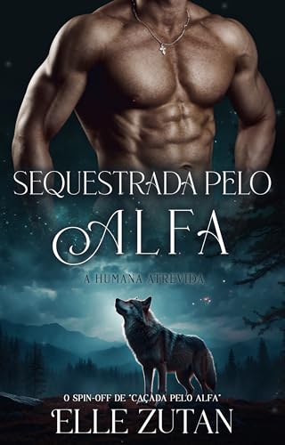 Sequestrada pelo Alfa: A humana atrevida (Alfas de Blackwood Livro 3)