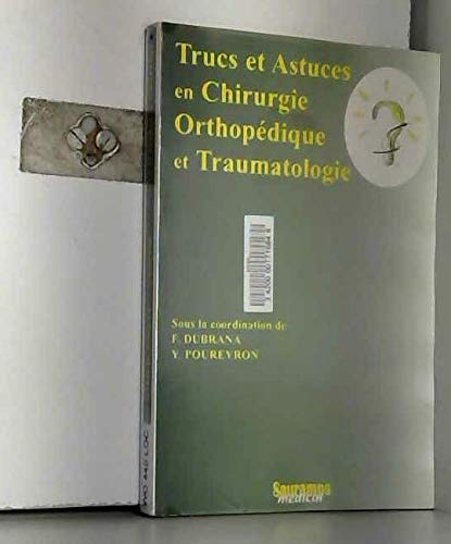 Trucs et astuces en chirurgie orthopédique et traumatologie