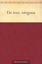 De tres. ninguna