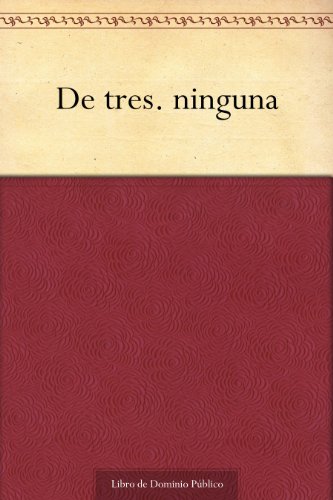 De tres. ninguna