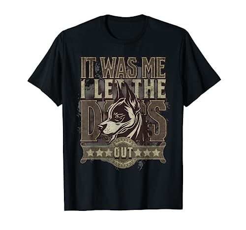 Image of I Let The Dogs Out It Was Me Funny Dog Saying Puppy Lover T-Shirt