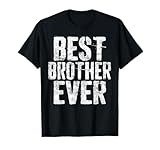 Best Brother Ever Shirt Men Teen Boy Brother Sibling T-Shirt