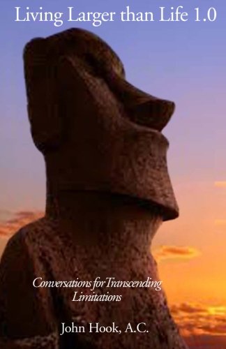 Living Larger than Life 1.0: Conversations for Transcending Limitations