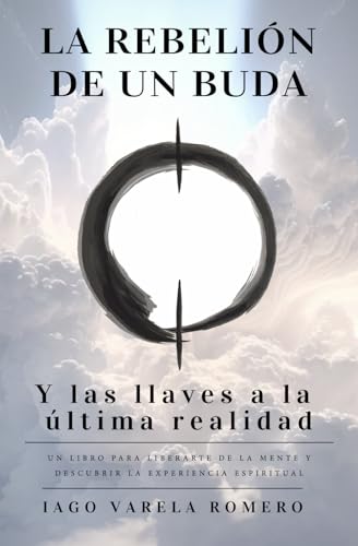 La rebelión de un buda: Y las llaves a la última realidad