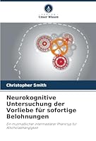 Neurokognitive Untersuchung der Vorliebe für sofortige Belohnungen (German Edition) 6208951399 Book Cover