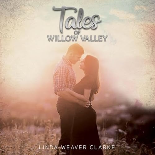 Tales of Willow Valley Audiolivro Por Linda Weaver Clarke capa