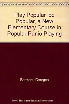 Unknown Binding Play Popular, be Popular, a New Elementary Course in Popular Panio Playing Book