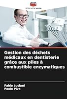 Gestion des déchets médicaux en dentisterie grâce aux piles à combustible enzymatiques (French Edition) 620881622X Book Cover