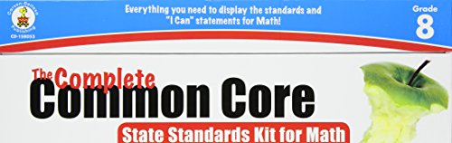 The Complete Common Core State Standards Kit for Math, Grade 8 The Complete Common Core State Standards Kit for Math, Grade 8