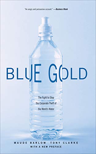 Blue Gold: The Fight to Stop the Corporate Theft of the World's Water