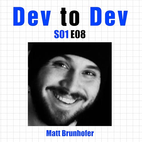 Dev to Dev S01 E08 - Matt Brunhofer
